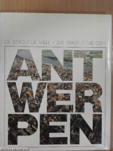 Antwerpen - De stad/La ville/Die stadt/The city - Antwerpen négynyelvű (holland, francia, német, angol) album