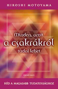 Hiroshy Motoyama Dr. - Minden, amit a csakr�kr�l tudni lehet