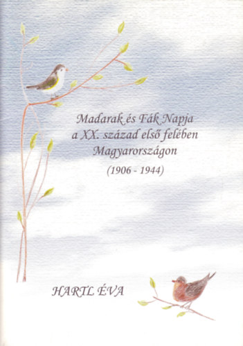 Hartl va - Madarak s Fk napja a XX. szzad els felben Magyarorszgon (1906-1944)