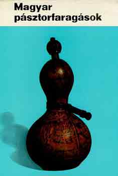 Manga J�nos - Magyar p�sztorfarag�sok