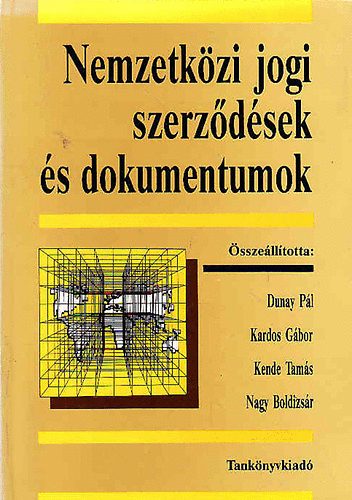 Dunay-Kardos-Kende-Nagy - Nemzetkzi jogi szerzdsek s dokumentumok