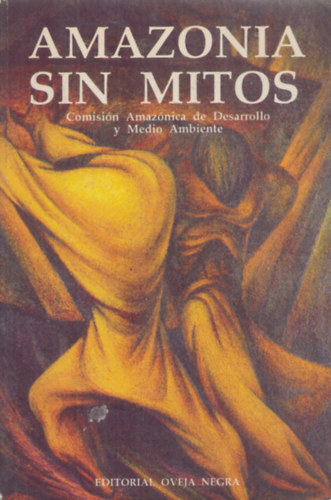 Amazonia sin mitos - Comisin Amaznica de Desarrollo y Medio Ambiente