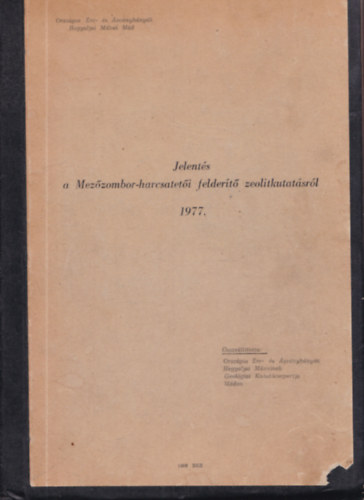 Jelents a Mezzombor-harcsateti feldert zeolitkutatsrl 1977. (trkpekkel, kivehet mellkletekkel)