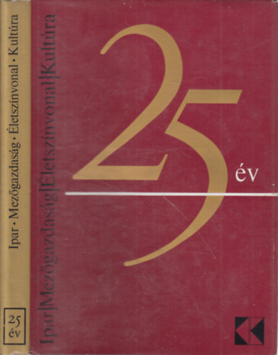 NyersRezs�-Nyitrai Ferencn�-Erdei Ferenc - 25 �V- Ipar, mez�gazdas�g, �letsz�nvonal, kult�ra
