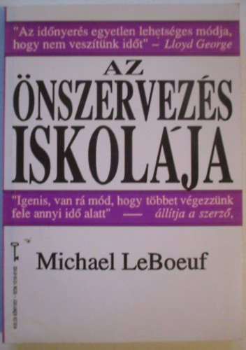 Bulath va  Michael LeBoeuf (ford.), Dr. Jnossy Ilona (lektor) - Az nszervezs iskolja - Hogyan teljestsnk tbbet; fele annyi id alatt? (Working Smart; How to Accomplish More in Half the Time) - 	Kulcs Knyvek 13.