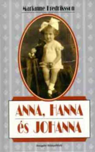Marianne Fredriksson - Anna, Hanna s Johanna (SZERKESZT Miszogld Gbor)