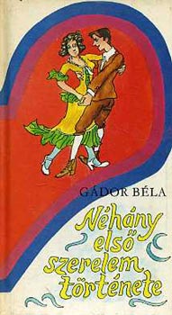 Gábor Béla - Néhány első szerelem története