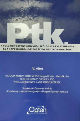 Osztovits Andrs - Ptk. IV. - Hatodik knyv: Ktelmi jog - Negyedik rsz-hatodik rsz / Hetedik knyv: rklsi jog / Nyolcadik knyv: Zr rendelkezsek