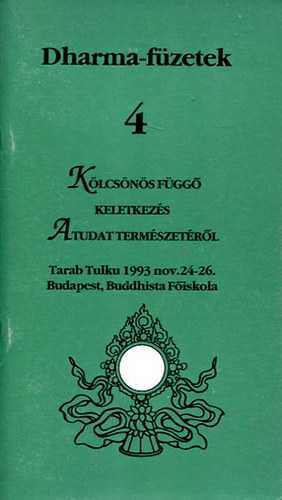 Magyarországi Nyingmapa Közös. - Kölcsönös függő keletkezés a tudat természetéről \(dharma-füzetek 4.)