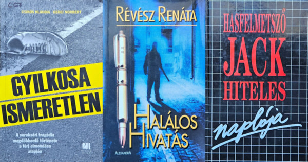 R�v�sz Ren�ta Gedei Norbert Csik�s Klaudia - 3 db megt�rt�nt b�n�gy: Gyilkosa Ismeretlen - A soroks�ri trag�dia megd�bbent� t�rt�nete a f�rj elmond�sa alapj�n + Hal�los hivat�s - R�szletek egy b�n�gyi �js�g�r�n� napl�j�b�l (Csak 18 �ven fel�lieknek!) + Hasfelmetsz�