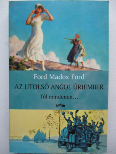 Ford Madox Ford - Az utolsó angol úriember III. - Túl mindenen...