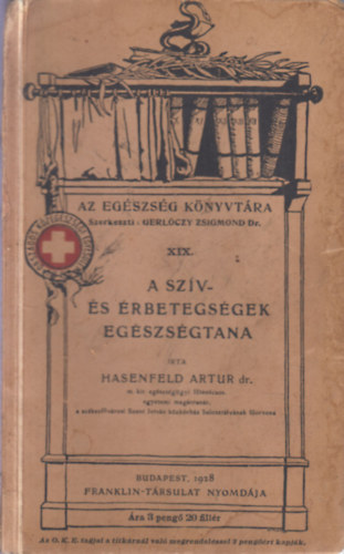 Dr. Hasenfeld Artur - A szív- és érbetegségek egészségtana (Az Egészség könyvtára XIX.)
