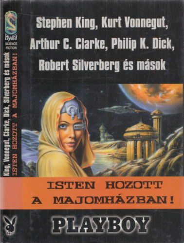 Kurt Vonnegut, Arthur C. Clarke, Philip K. Dick Stephen King - Isten hozott a majomhzban