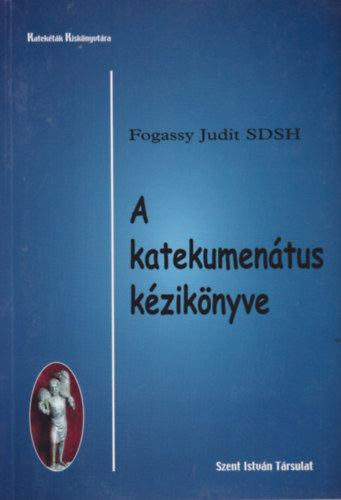 Fogassy Judit - A katekumen�tus k�zik�nyve