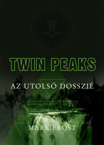 Mark Frost - Twin Peaks - Az utols dosszi
