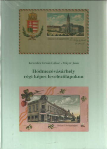 Kruzslicz I.G.-Myer J. - Hdmezvsrhely rgi kpes levelezlapokon