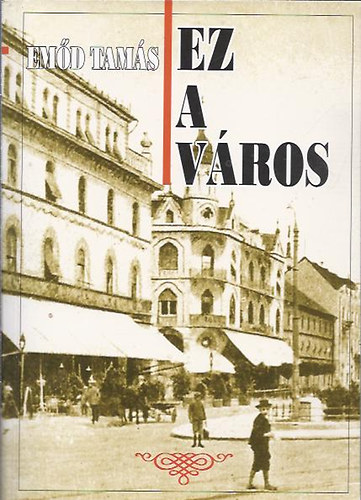 Em�d Tam�s - Ez a v�ros