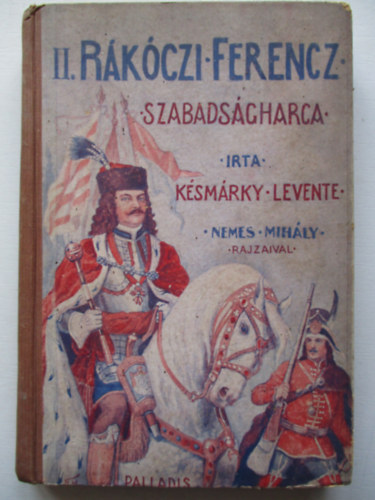 Nemes Mih�ly K�sm�rky Levente - II. R�k�czi Ferencz szabads�gharca