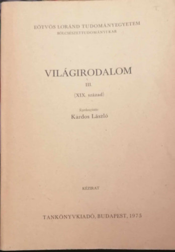 Kardos László (szerk.) - A világirodalom története III. (XIX. század) Kézirat