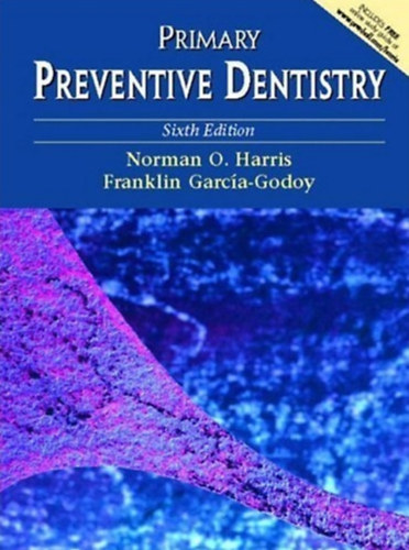 Franklin Garc�a-Godoy Norman O. Harris - Primary Preventive Dentistry, Sixth Edition