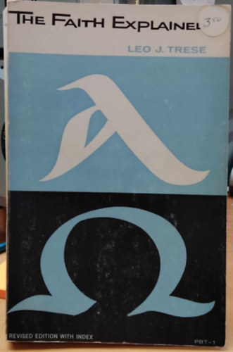 Leo J.  Trese (John) - The Faith Explained - Revised Edition wint index