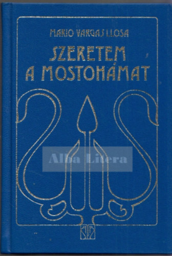 Mario Vargas Llosa - Szeretem a mostoh�mat