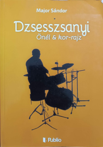 Major S�ndor - Dzsesszsanyi - �n�l & kor-rajz