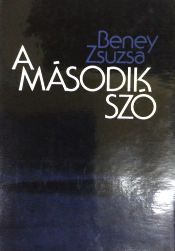 Beney Zsuzsa - A második szó