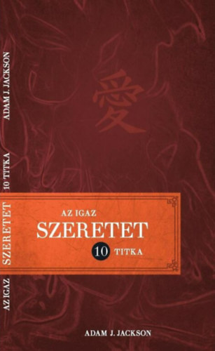 Adam Jackson - Az igaz szeretet 10 titka