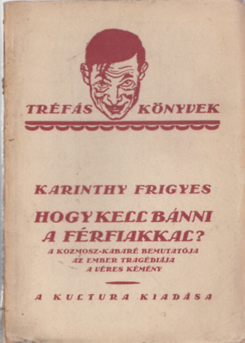 Karinthy Frigyes - Hogy kell bnni a frfiakkal? (I. kiads)