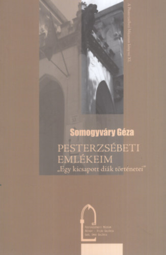 Somogyvry Gza - Pesterzsbeti Emlkeim - "Egy kicsapott dik trtnetei"