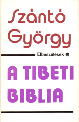 Sznt Gyrgy - A tibeti biblia (Elbeszlsek)