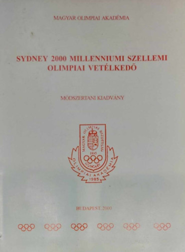 Hencsei P�l  (szerk.) - Sydney 2000 millenniumi szellemi olimpiai vet�lked� - M�dszertani kiadv�ny