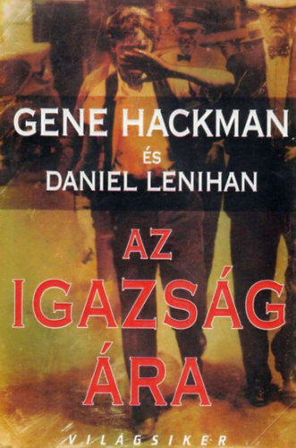 Gene Hackmann; Daniel Lenihan - Az igazság ára