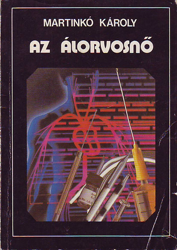 Martinkó Károly - Az álorvosnő (Játék az élettel)