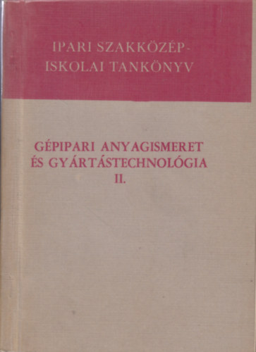 Dr. Márton Tibor Illés László - Gépipari anyagismeret és gyártástechnológia II.