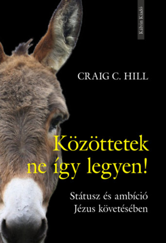 Craig C. Hill - Kzttetek ne gy legyen!