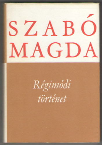 Szab Magda - Rgimdi trtnet