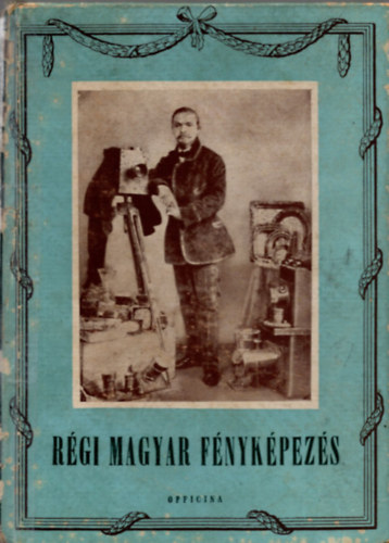 Kreilisheim Gy�rgy - R�gi magyar f�nyk�pez�s (Officina k�pesk�nyvek 34)
