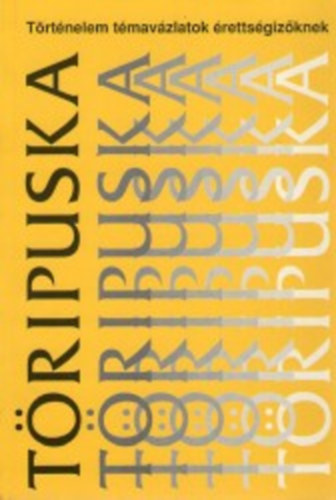 Benkes Mih�ly  (szerk.) - T�ripuska - T�rt�nelem t�mav�zlatok �retts�giz�knek