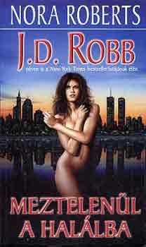 J. D. Robb  (Nora Roberts) - Meztelenl a hallba