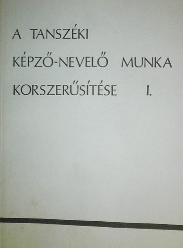 Dr. Szchy va  (szerk.) - A tanszki kpz-nevel munka korszerstse I-II.