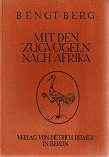 Bengt Berg - Mit den zugv�geln nach Afrika