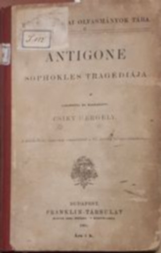 Sophokles Csiky Gergely  (ford.) - Antigone Sophokles Tragdija