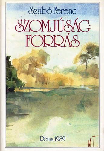 Szabó Ferenc - Szomjúság-forrás (Olvasónapló, versek és tanulmányok)