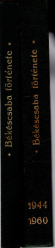 Dr. Tibori Jnos - 1. A felszabadult Bkscsaba msfl vtizedes trtnete 1944-1960,  2. Bkscsaba trtnete - A krs-kultra idejtl a felszabadulsig