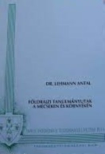 Lehmann Antal - Fldrajzi tanulmnyutak a Mecseken s krnykn