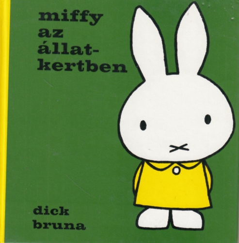 Dick Bruna - Miffy az �llatkertben