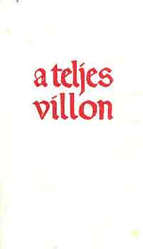 (ford. Mszly D.) Villon - A teljes Villon