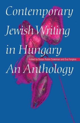 Forgcs va Susan Rubin Suleiman - Contemporary Jewish Writing in Hungary - An Anthology